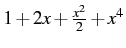 $1+2x+\frac{x^{2}}{2}+x^{4}$