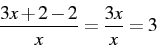 \begin{displaymath} \frac{3x+2-2}{x}=\frac{3x}{x}=3\end{displaymath}