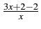 $\frac{3x+2-2}{x}$