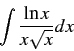 \begin{displaymath} \int\frac{\ln x}{x\sqrt{x}}dx\end{displaymath}