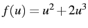 $f(u)=u^{2}+2u^{3}$