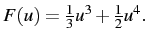 $F(u)=\frac{1}{3}u^{3}+\frac{1}{2}u^{4}.$